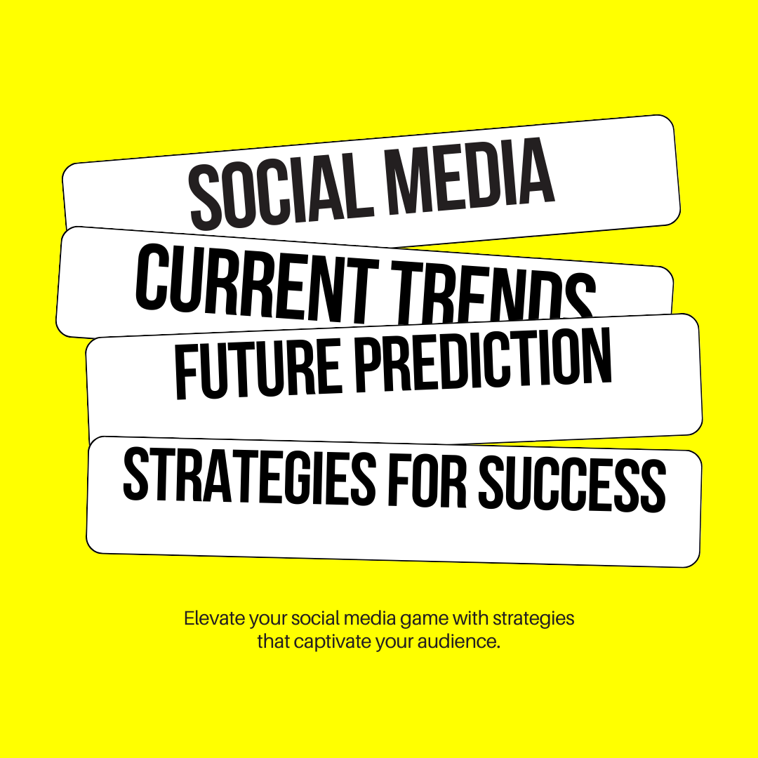 Navigating the Social Media Landscape: Current Trends, Future Predictions, and Strategies for Success